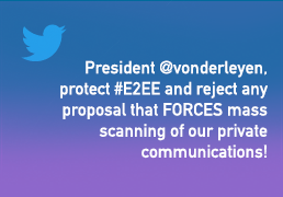 President @vonderleyen: we count on you to stop this attack. Protect #E2EE and reject any proposal that FORCES mass scanning of our private communications! 